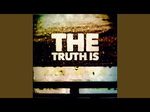 The Truth Is