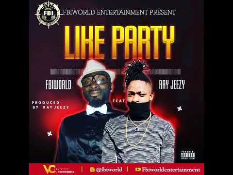 LIKE PARTY.. OFFICIAL AUDIO.. FBIWORLD ft RAY JEEZY