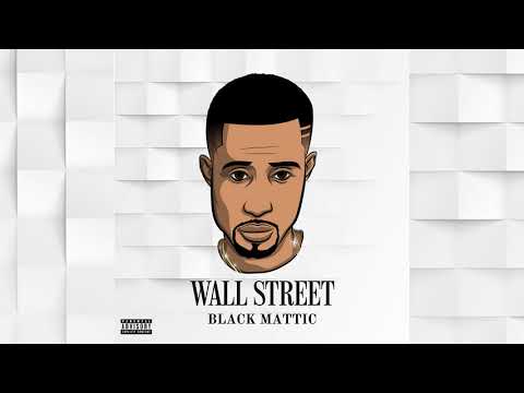 Black Mattic- Wall Street (Official Audio)