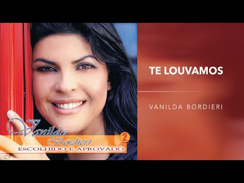 Te Louvamos - Vanilda Bordieri