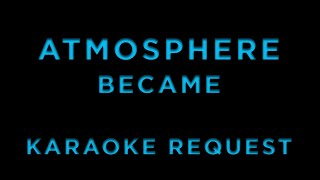 Atmosphere - Became • KARAOKE