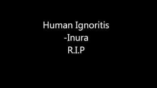 Inura- Human Ignoritis