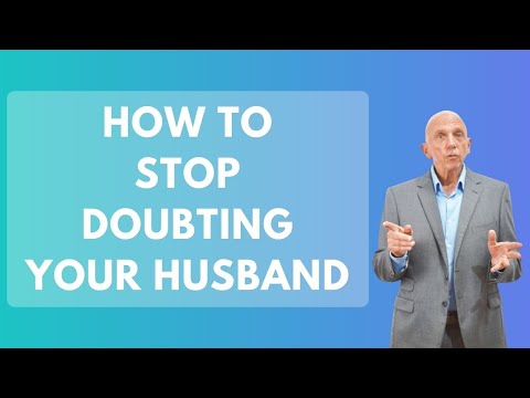 How to Stop Doubting Your Husband | Paul Friedman