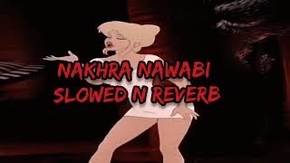 Nakhra Nawabi /slowed n reverb