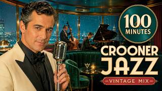 100 Minutes of Timeless Crooner Jazz | Vintage Big Band & Swing Music