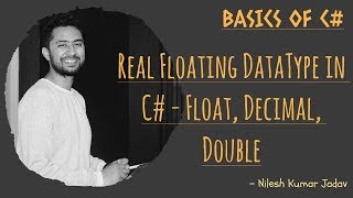 Real Floating DataType  - Float, Double and Decimal in C#