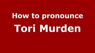 How to pronounce Tori Murden