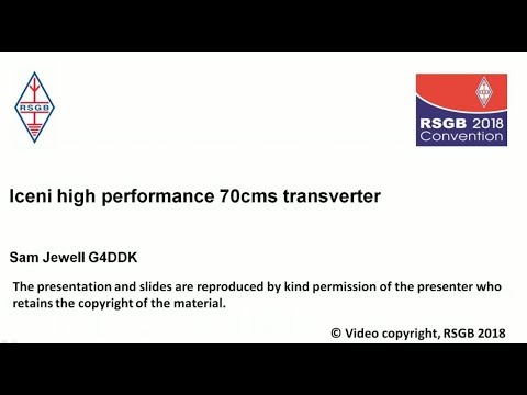 RSGB 2018 Convention lecture - Iceni: a high performance 70cm transverter for the constructor