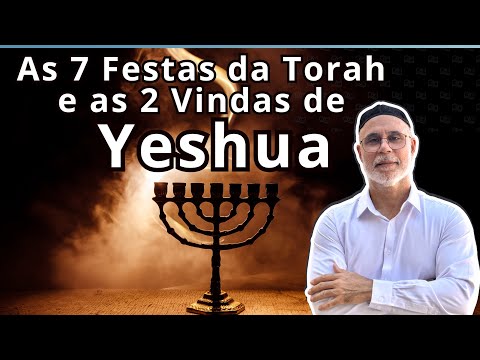 As 7 Festas da Torah e as 2 Vindas de Yeshua HaMashiach