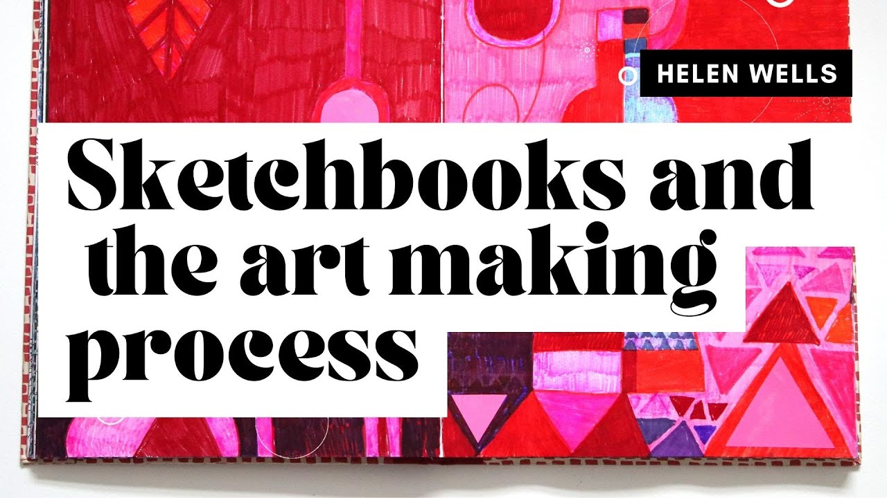 Sketchbooks and the art making process