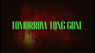Tomorrow Long Gone (TEASER TRAILER) 1080P HD Available