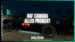 RAF CAMORA - ALLES PROBIERT (SLOWED &amp; REVERB)