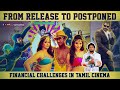 From release to postponed | A closer look at the Financial Challenges in cinema release | Vj Abishek