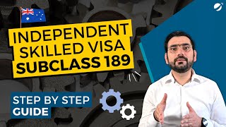 A Step by Step Guide For Subclass 189 - Independent Skilled Visa | All you Need to Know.