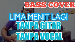 Download lagu LIMA MENIT LAGI TANPA GITAR/VOCAL ( BASS COVER ) mp3