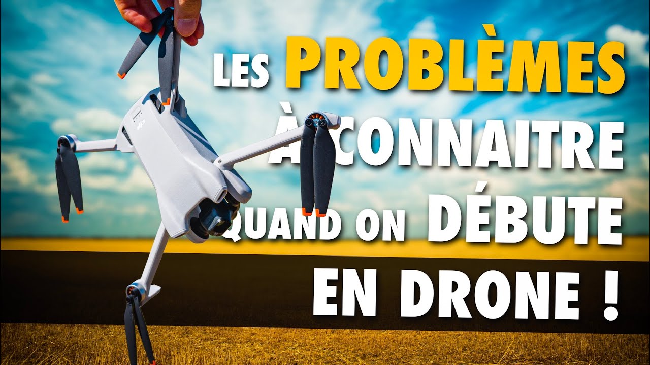 DÉBUTANT DRONE : Réponse à 10 PROBLÈMES qu'on rencontre souvent !
