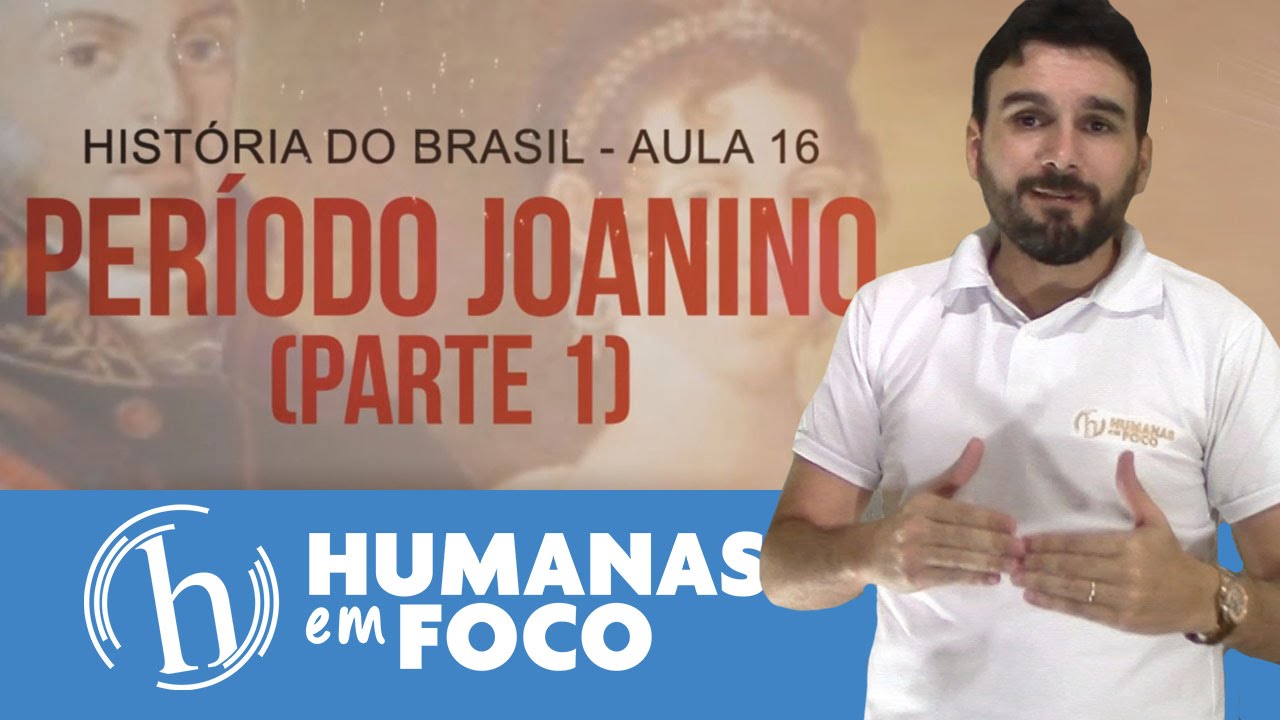 História do Brasil - Aula 16 - Período Joanino parte 1