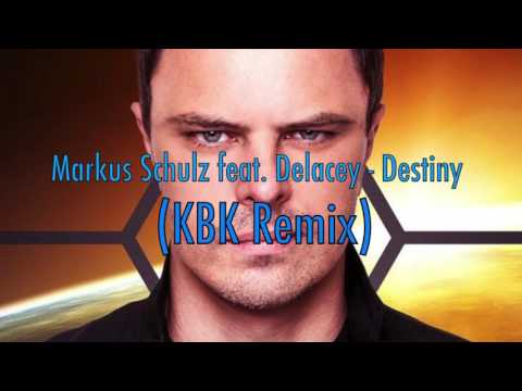 Markus Schulz feat. Delacey - Destiny (KBK Remix 2016)