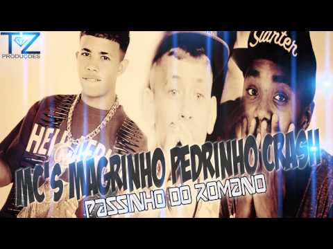 Mc's Magrinho , Pedrinho , Crash - Passinho do Romano ♫♪