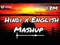 Hindi X English Mashup [Lofi Songs]