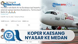 Download lagu Cuitan Kaesang Pangarep soal Layanan Batik Air, Terbang ke Surabaya Kopernya Nyasar ke Medan mp3 Download lagu Cuitan Kaesang Pangarep soal Layanan Batik Air, Terbang ke Surabaya Kopernya Nyasar ke Medan mp3