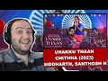 Unakku Thaan - Music Video | Chithha | Siddharth | Santhosh Narayanan | Producer Reacts Tamil