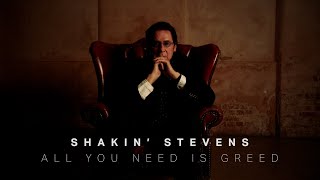 Musik-Video-Miniaturansicht zu All You Need Is Greed Songtext von Shakin' Stevens