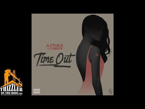 A2ThaK ft. 40 Keys - Time Out [Thizzler.com]