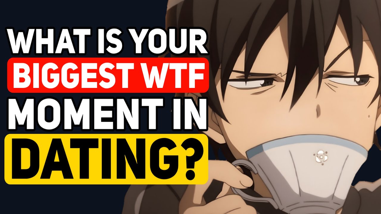 What is your BIGGEST WTF Moment in Dating? - Reddit Podcast
