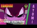 OTHER FRIENDS『 Steven Universe - the movie』 | ♪ ♫【 COVER FANDUB by AYUMI】♪ ♫ OTHER FRIENDS『 Steven Universe - the movie』 | ♪ ♫【 COVER FANDUB by AYUMI】♪ ♫