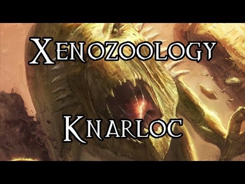 Xenozoology: Knarloc (Ft. EgoQueenAlexis) - 40K Theories