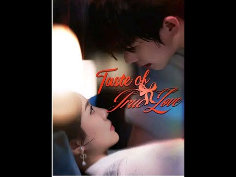 Taste Of True Love Full: Chinese drama short