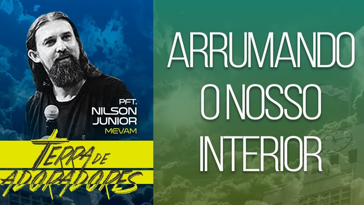 31/07/2018 - Arrumando o Nosso interior - Profeta Nilson Junior