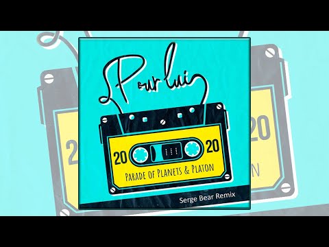 Parade of Planets & Platon - Pour Lui (Serge Bear Remix)