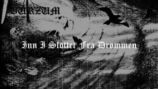 Burzum - Inn I Slottet Fra Drømmen (Video Lyrics)