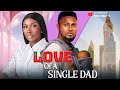 LOVE OF A SINGLE DAD - Maurice Sam, Sonia Uche, Ebube Nwagbo Full Nigerian Movie