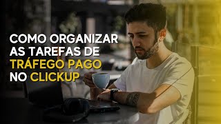 Como Organizar as Tarefas de Tráfego Pago no ClickUp