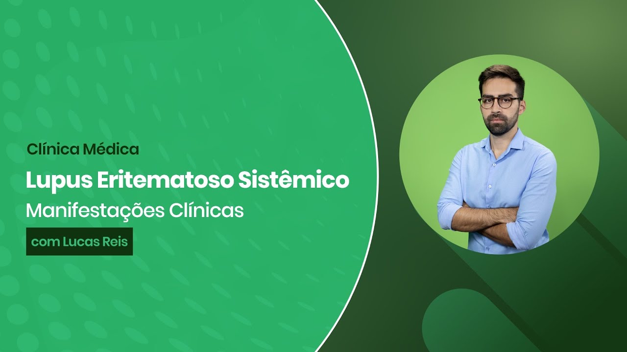 [Residência Médica] Clínica Médica - Lupus Eritematoso Sistêmico - Manifestações Clínicas