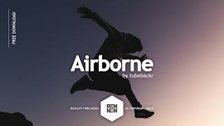 Airborne - tubebackr | Royalty Free Music No Copyright Free Background Music For Videos | Bright