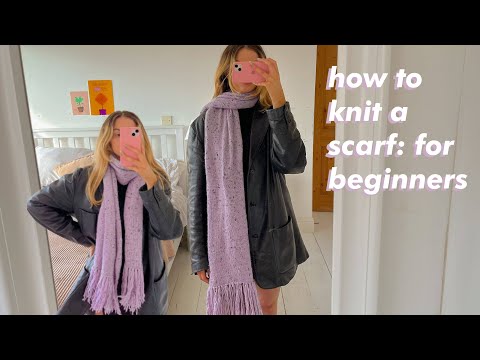 HOW TO KNIT A SCARF: FOR BEGINNERS
