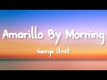 George Strait - Amarillo by Morning (Lyrics)
