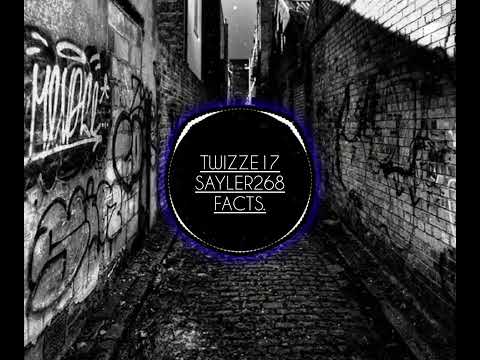 TWIZZE17 & SAYLER268 - FACTS. x prod. by STORM & CW17