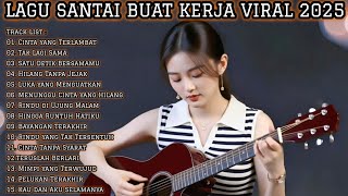 Download lagu LAGU SANTAI BUAT KERJA VIRAL 2025 | FULL ALBUM MUSIK ENAK TEMANI AKTIVITAS mp3 Download lagu LAGU SANTAI BUAT KERJA VIRAL 2025 | FULL ALBUM MUSIK ENAK TEMANI AKTIVITAS mp3