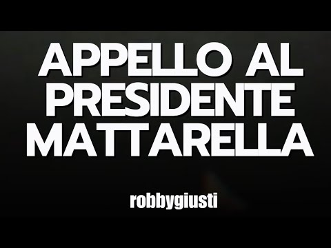 Breaking News: APPEAL TO PRESIDENT MATTARELLA - Robby Giusti