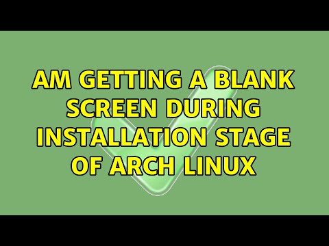 Am getting a blank screen during installation stage of Arch Linux (3 Solutions!!)