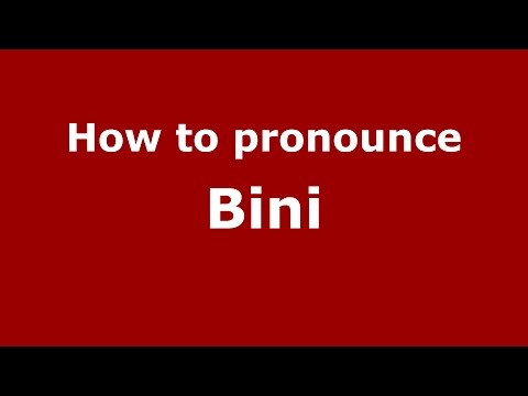 How to pronounce Bini