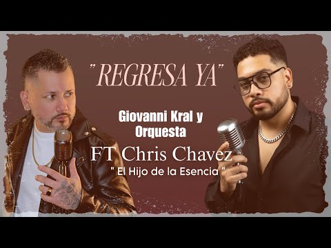 REGRESA YA - Giovanni Kral y Orq. FT Chris Chávez