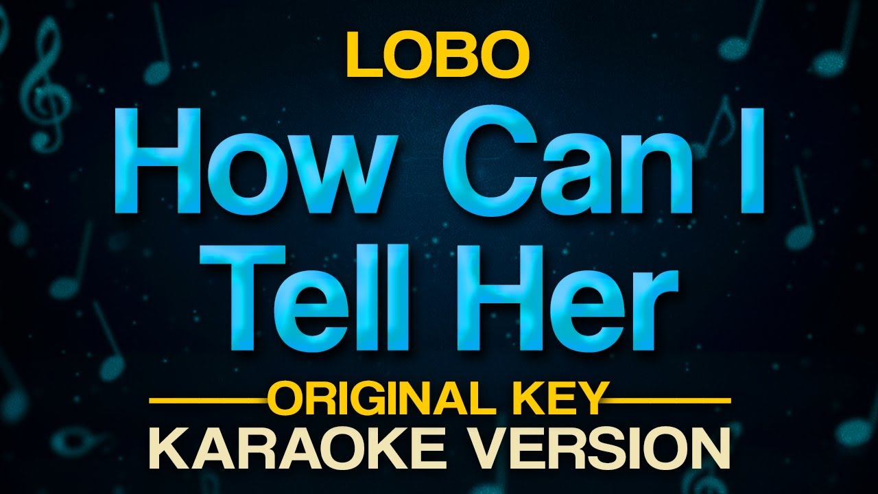 HOW CAN I TELL HER - Lobo (Karaoke)