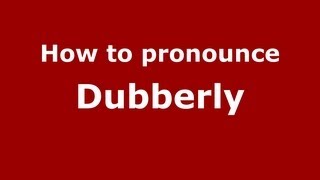 How to pronounce Dubberly