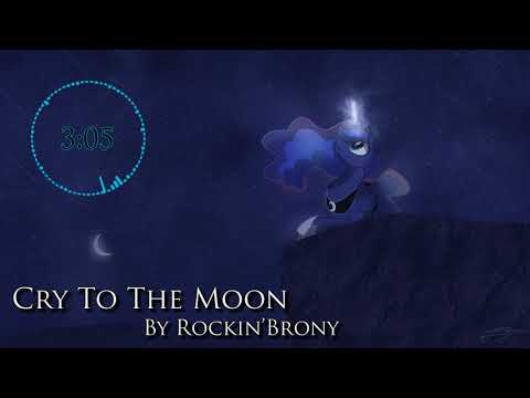 Cry To The Moon - Rockin'Brony